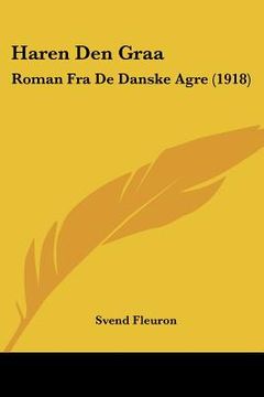 portada Haren Den Graa: Roman Fra De Danske Agre (1918)