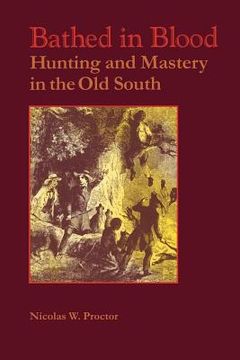 portada bathed in blood: hunting and mastery in the old south (in English)