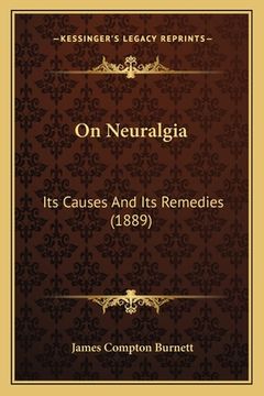 portada on neuralgia: its causes and its remedies (1889) (in English)