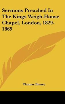 portada sermons preached in the kings weigh-house chapel, london, 1829-1869 (en Inglés)