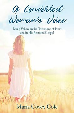 portada A Converted Woman'S Voice: Being Valiant in the Testimony of Jesus and in his Restored Gospel (in English)