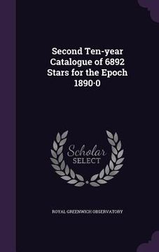 portada Second Ten-year Catalogue of 6892 Stars for the Epoch 1890-0 (en Inglés)