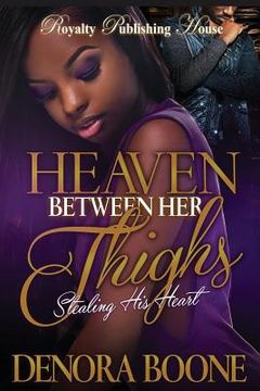 portada Heaven Between Her Thighs: Stealing His Heart (en Inglés)