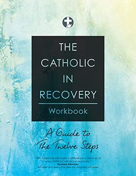 portada The Catholic in Recovery Workbook: A Guide to the Twelve Steps (in English)