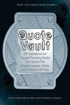 portada Quote Vault: 365 Inspirational and Though-Provoking Quotes from Some of the Greatest Leaders, Writers, and Thinkers of All Time