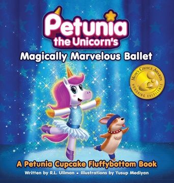 portada Petunia the Unicorn's Magically Marvelous Ballet: A Petunia Cupcake Fluffybottom Book (en Inglés)