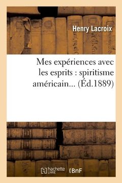 portada Mes Experiences Avec Les Esprits: Spiritisme Americain... (Ed.1889) (Philosophie) (French Edition)