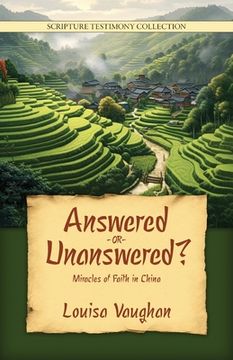 portada Answered or Unanswered: Miracles of Faith in China (en Inglés)