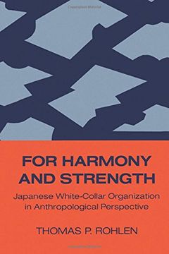 portada For Harmony and Strength: Japanese White-Collar Organization in Anthropological Perspective (Center for Japanese Studies, uc Berkeley) (en Inglés)