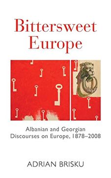 portada Bittersweet Europe: Albanian and Georgian Discourses on Europe, 1878-2008 (en Inglés)