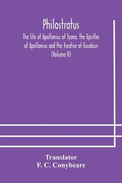 portada Philostratus The life of Apollonius of Tyana, the Epistles of Apollonius and the Treatise of Eusebius (Volume II) (en Inglés)