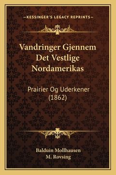 portada Vandringer Gjennem Det Vestlige Nordamerikas: Prairier Og Uderkener (1862) (en Danés)