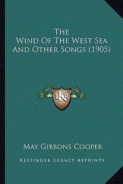 portada the wind of the west sea and other songs (1905) the wind of the west sea and other songs (1905) (en Inglés)