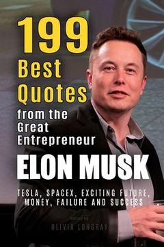 portada Elon Musk: 199 Best Quotes from the Great Entrepreneur: Tesla, SpaceX, Exciting Future, Money, Failure and Success (Powerful Less (en Inglés)
