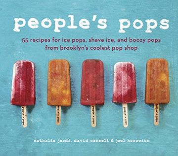 portada People's Pops: 55 Recipes for ice Pops, Shave Ice, and Boozy Pops From Brooklyn's Coolest pop Shop 