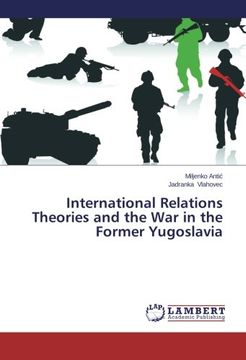 portada International Relations Theories and the War in the Former Yugoslavia