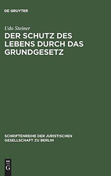 portada Der Schutz des Lebens Durch das Grundgesetz (Schriftenreihe der Juristischen Gesellschaft zu Berlin) (en Alemán)