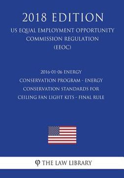 portada 2016-01-06 Energy Conservation Program - Energy Conservation Standards for Ceiling Fan Light Kits - Final Rule (US Energy Efficiency and Renewable Ene (en Inglés)