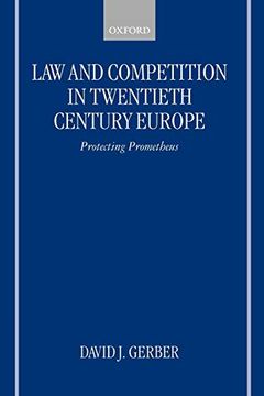 portada Law and Competition in Twentieth Century Europe: Protecting Prometheus (in English)