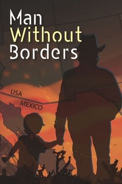 portada Man Without Borders: A Biography of Determination, Endurance and Love