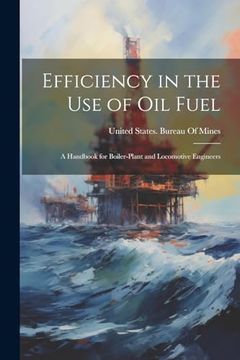 portada Efficiency in the use of oil Fuel: A Handbook for Boiler-Plant and Locomotive Engineers (en Inglés)