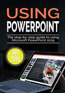 portada Using Powerpoint 2019: The Step-By-Step Guide to Using Microsoft Powerpoint 2019 (Using Microsoft Office) 