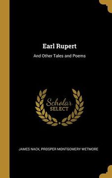 portada Earl Rupert: And Other Tales and Poems (en Inglés)