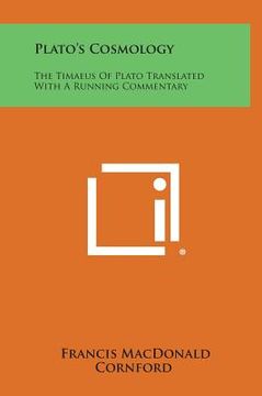 portada Plato's Cosmology: The Timaeus of Plato Translated with a Running Commentary (en Inglés)