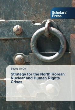 portada Strategy for the North Korean Nuclear and Human Rights Crises