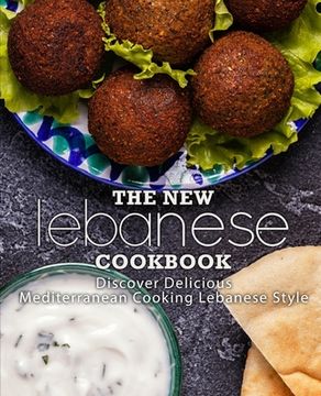 portada The New Lebanese Cookbook: Discover Delicious Mediterranean Cooking Lebanese Style (2nd Edition) (en Inglés)