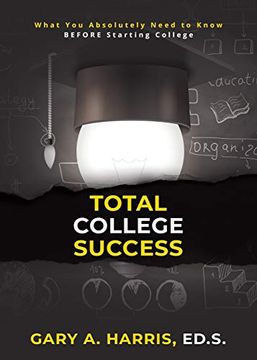 portada Total College Success: What you Absolutely Need to Know Before Starting College (in English)