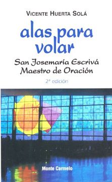 portada Alas para volar: San Josemaría Escrivá. Maestro de Oración (Amigos de Orar)