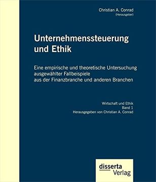 portada Unternehmenssteuerung und Ethik: Eine empirische und theoretische Untersuchung ausgewählter Fallbeispiele aus der Finanzbranche und anderen Branchen (German Edition)
