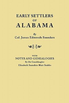 portada early settlers of alabama, with notes and genealogies by his granddaughter elizabeth saunders blair stubbs (en Inglés)