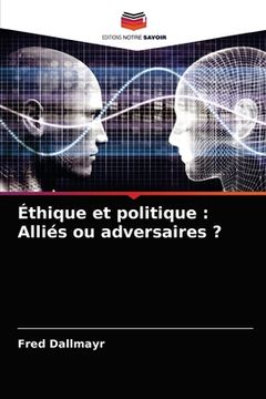 portada Éthique et politique: Alliés ou adversaires ? (en Francés)
