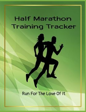 portada Half Marathon Training Tracker: Run For The Love Of It (in English)