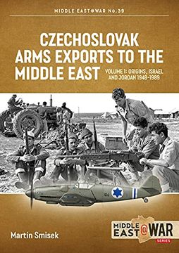 portada Czechoslovak Arms Exports to the Middle East: Volume 1 - Israel, Jordan and Syria, 1948-1989 (en Inglés)