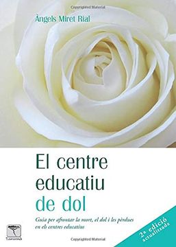 portada El Centre Educatiu de Dol: Guia per Afrontar la Mort, el dol i les Pèrdues en els Centres Educatius: 50 (Roure) (en Catalá)