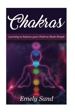 portada Chakras: Chakras :Learning To Balance Your Chakras Made Simple (Chakra Alignment ,Chakra Healing, Chakra Balancing) (Volume 1)
