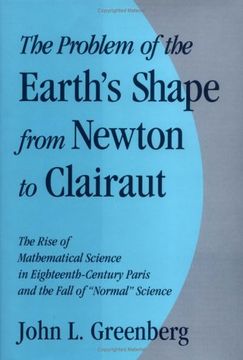 portada The Problem of the Earth's Shape From Newton to Clairaut Hardback: The Rise of Mathematical Science in Eighteenth-Century Paris and the Fall of 'normal' Science (en Inglés)