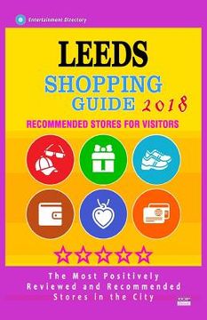 portada Leeds Shopping Guide 2018: Best Rated Stores in Leeds, England - Stores Recommended for Visitors, (Shopping Guide 2018) (en Inglés)
