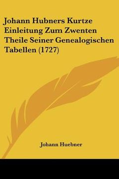 portada johann hubners kurtze einleitung zum zwenten theile seiner genealogischen tabellen (1727)