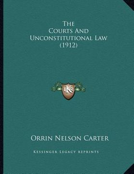 portada the courts and unconstitutional law (1912) (en Inglés)