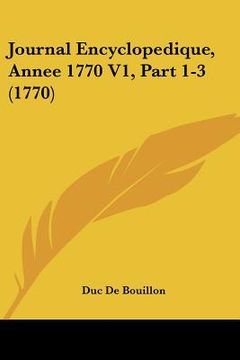 portada journal encyclopedique, annee 1770 v1, part 1-3 (1770) (en Inglés)