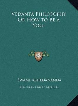 portada vedanta philosophy or how to be a yogi (en Inglés)