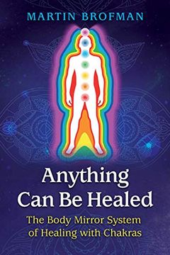 portada Anything can be Healed: The Body Mirror System of Healing With Chakras (en Inglés)