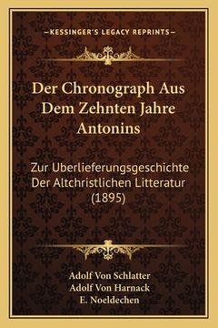 portada Chronograph Aus Dem Zehnten Jahre Antonins: Zur Berlieferungsgeschichte Der Altchristlichen Litteratur (1895) (in German)