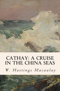 portada Cathay: A Cruise in the China Seas (en Inglés)