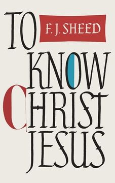 portada To Know Christ Jesus (en Inglés)
