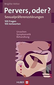 portada Pervers, Oder? Sexualpräferenzstörungen; 100 Fragen, 100 Antworten; Ursachen, Symptomatik, Behandlung (in German)